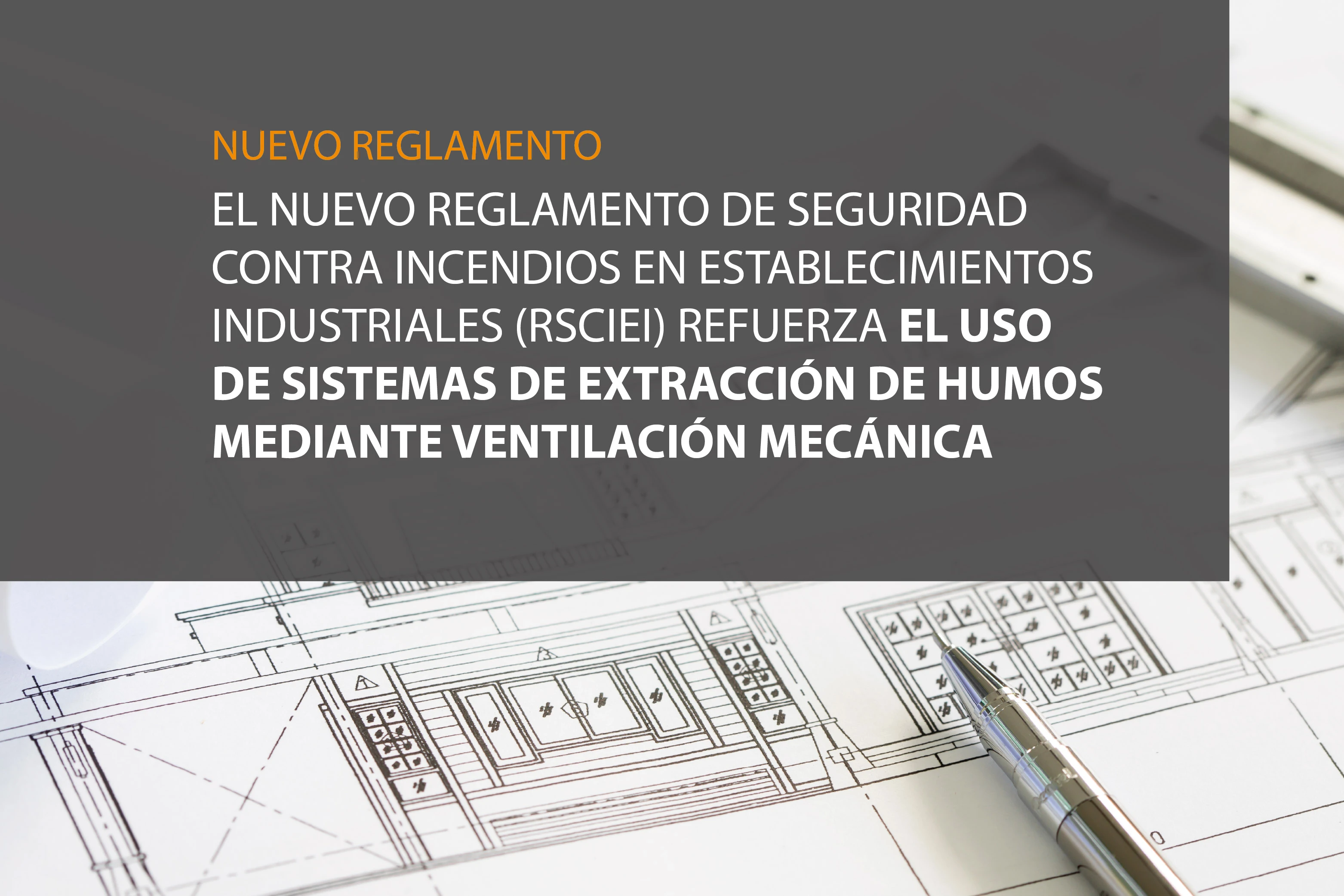 Nuevo reglamento de seguridad contra incendios en establecimientos industriales (RSCIEI)